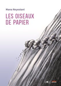 « LES OISEAUX DE PAPIER » de Mana NEYESTANI, coédité par les éditions CA ET LA et ARTE éditions