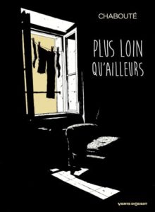 Couverture de Plus loin qu’ailleurs, de Christophe Chabouté